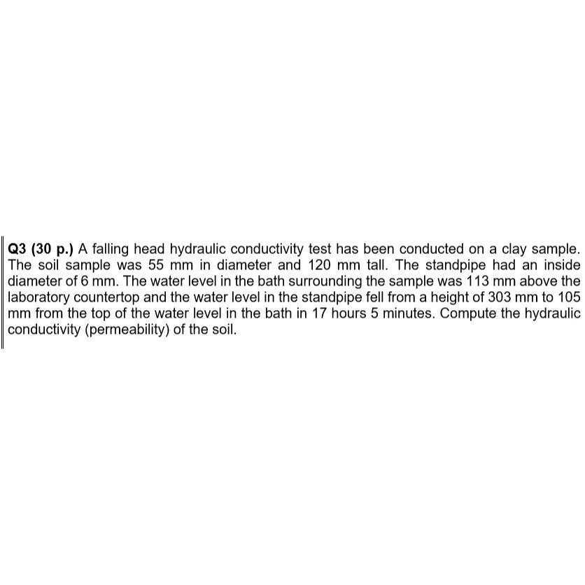 Q 3 ( 3 0 p . ) A falling head hydraulic