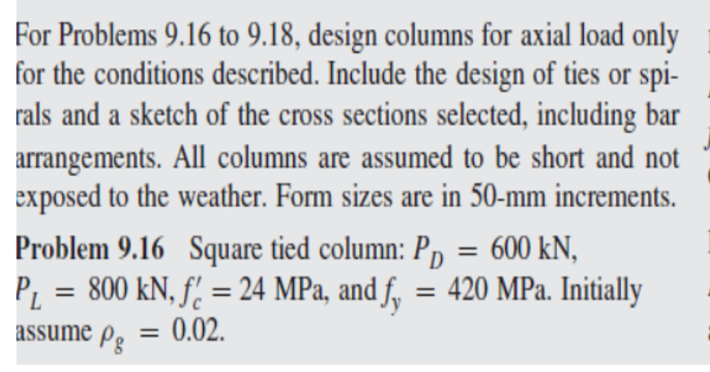 For Problems 9 . 1 6 to 9 . 1 8 , design columns