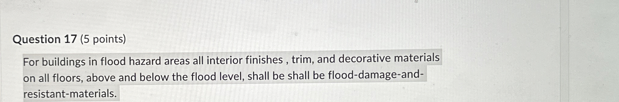 Question 1 7 ( 5 points ) For buildings in flood