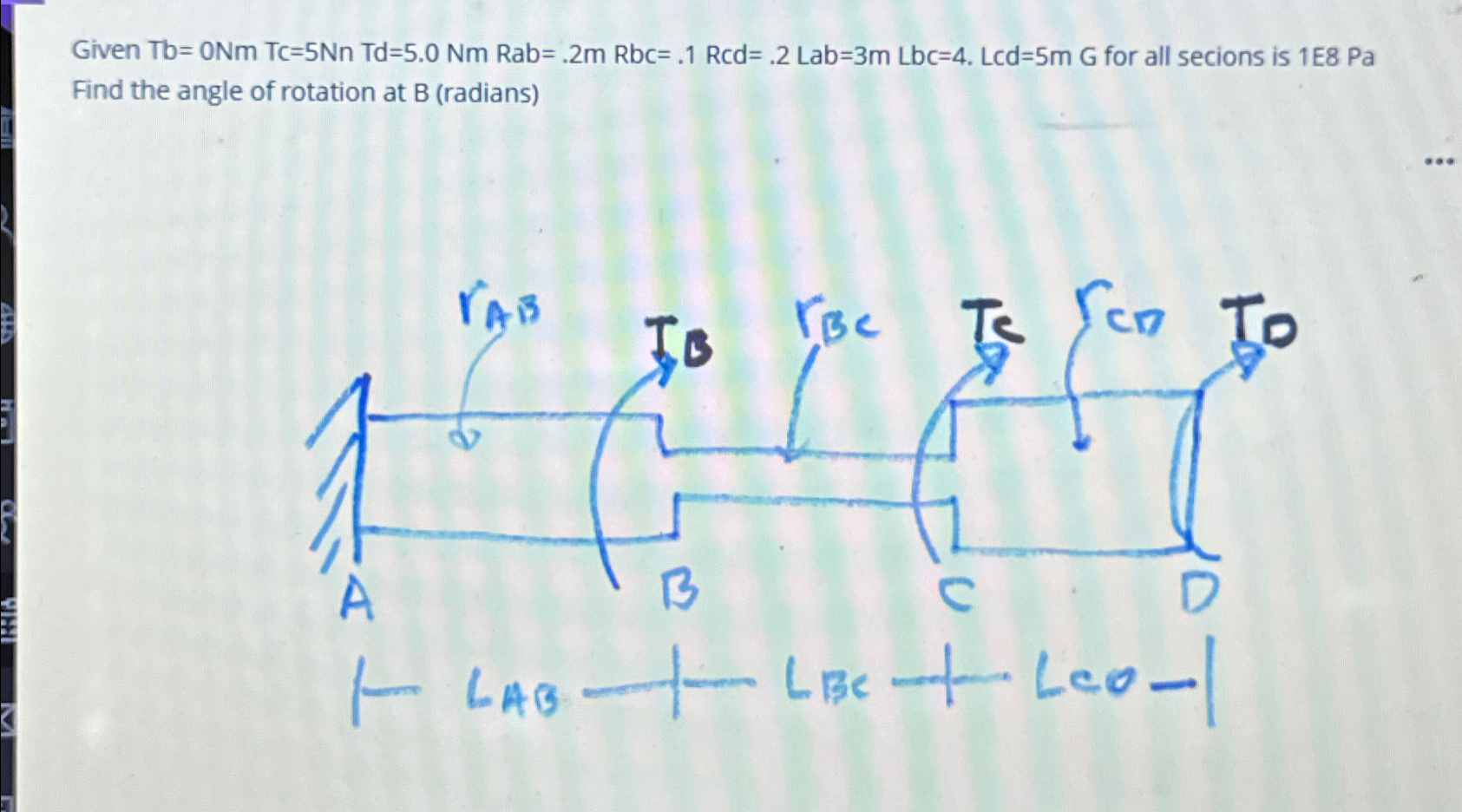 Given T b = 0 N m T c = 5 N m T d = 5 . 0 N m Rab