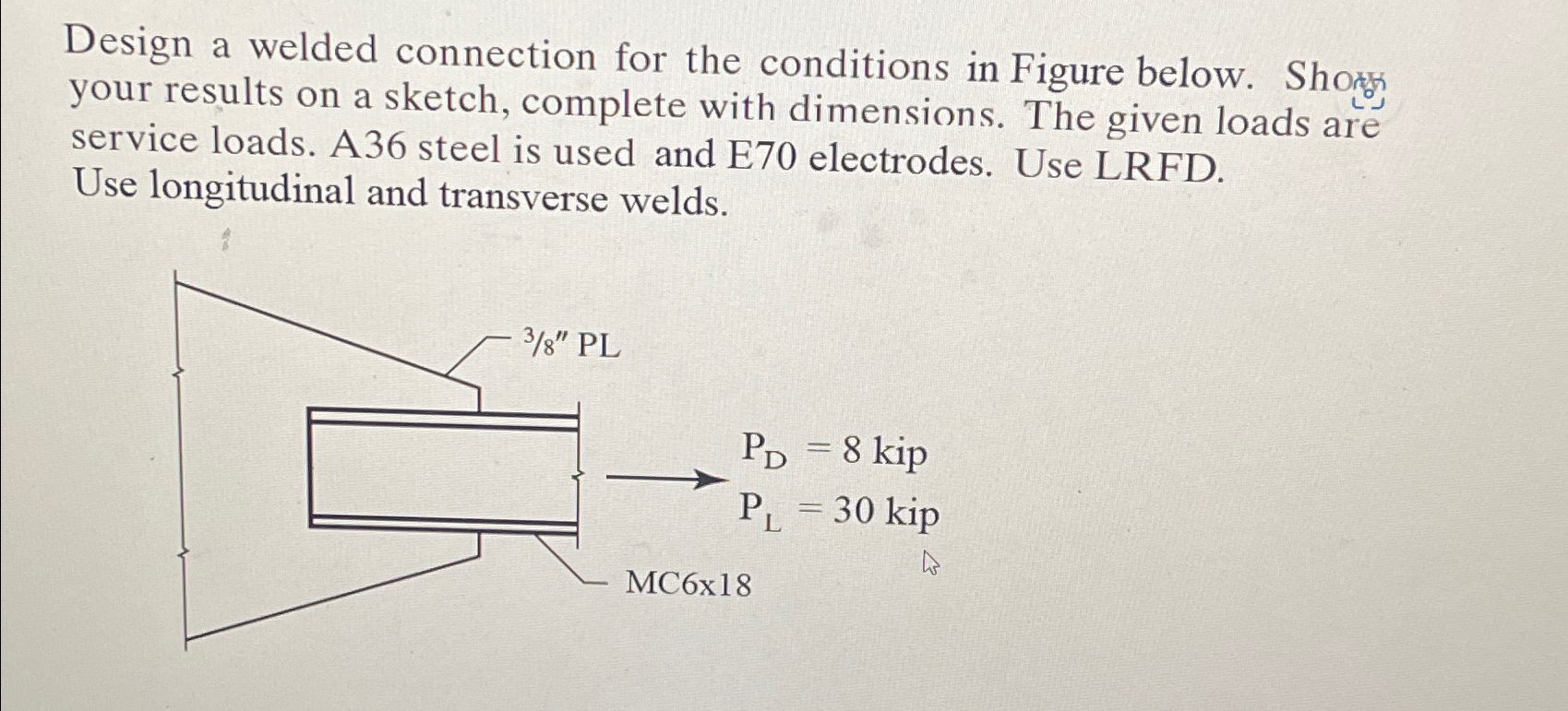 Design a welded connection for the conditions in