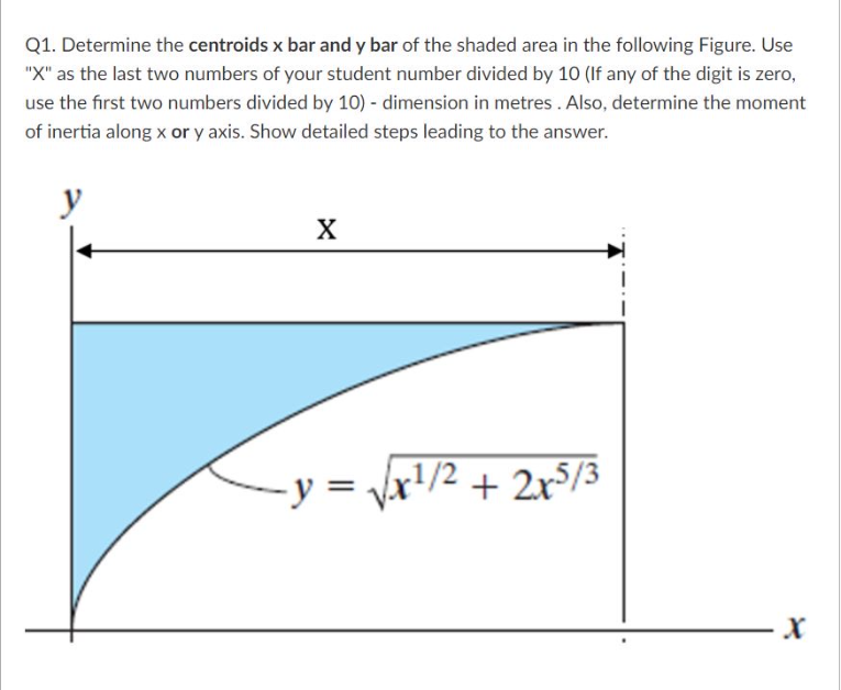 Q 1 . Determine the centroids x bar and y bar of