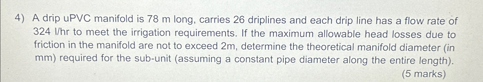 A drip UPVC manifold is 7 8 m long, carries 2 6