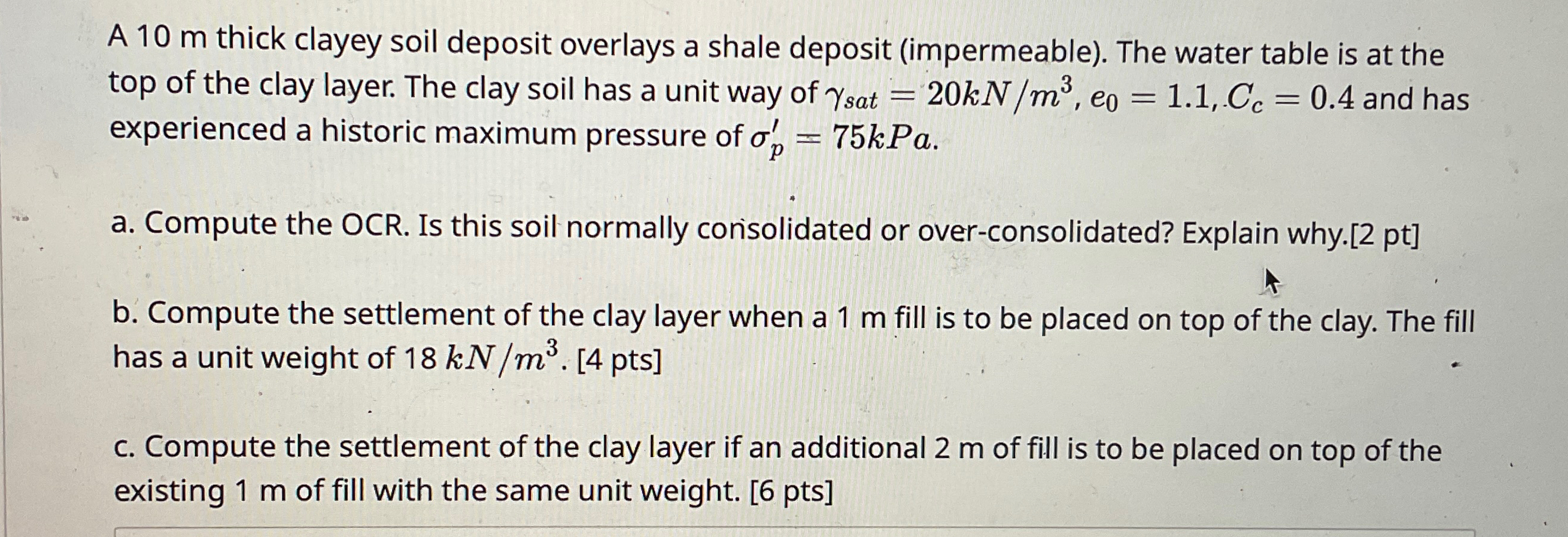 A 1 0 m thick clayey soil deposit overlays a