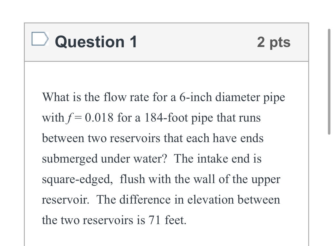 Question 1 2 pts What is the flow rate for a 6 -