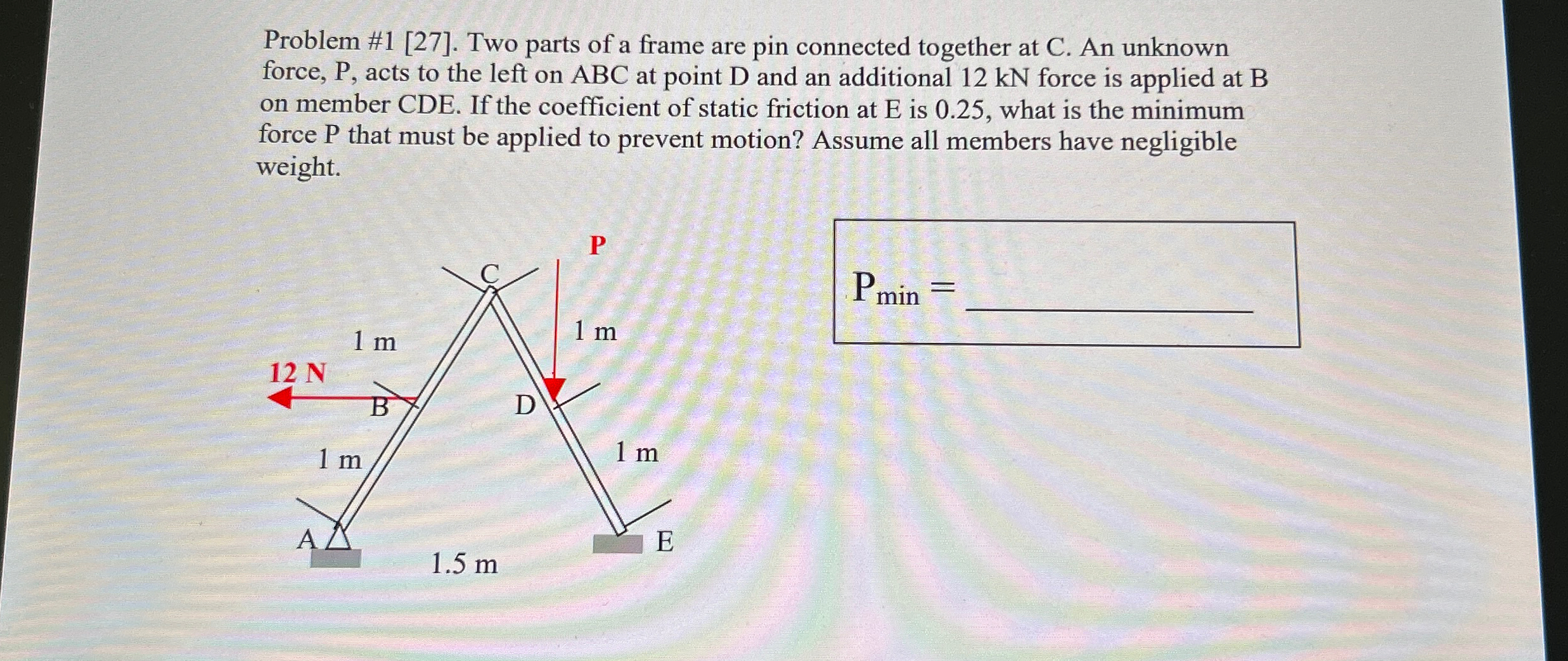 Problem # 1 [ 2 7 ] . Two parts of a frame are