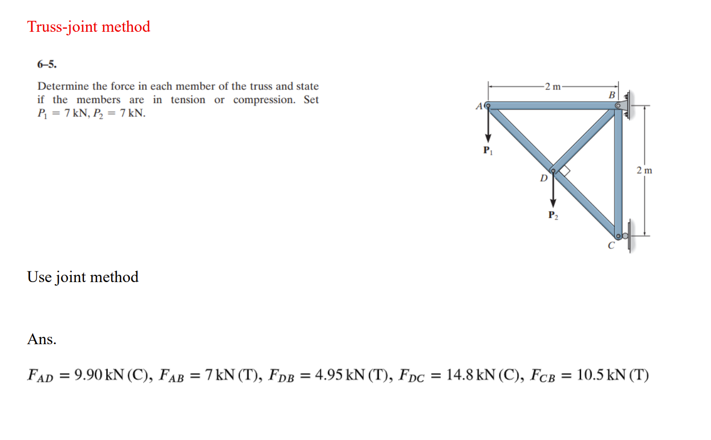 Truss - joint method 6 - 5 . Determine the force