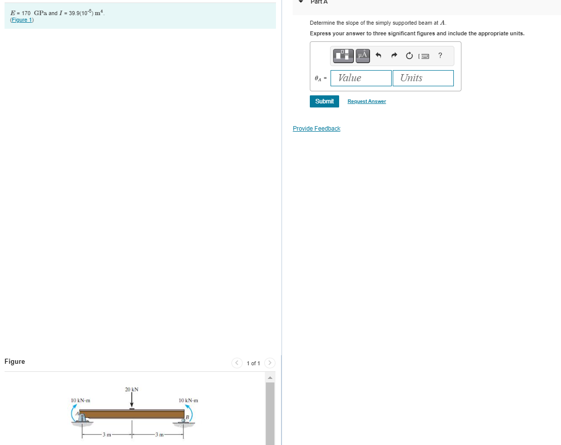 E = 1 7 0 GPa and I = 3 9 . 9 ( 1 0 - 6 ) m 4 . (