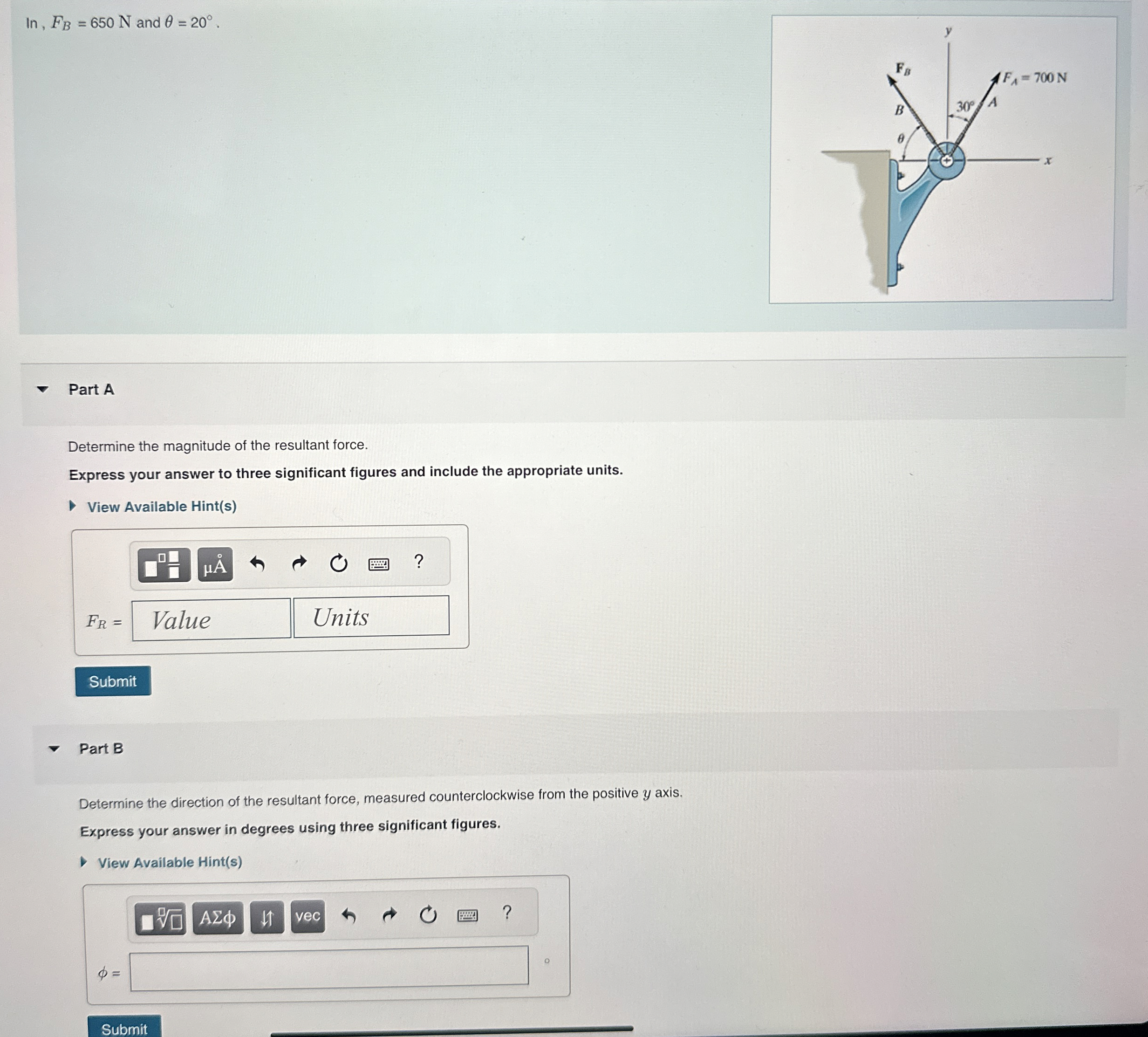 I n , F B = 6 5 0 N and = 2 0 . Part A Determine