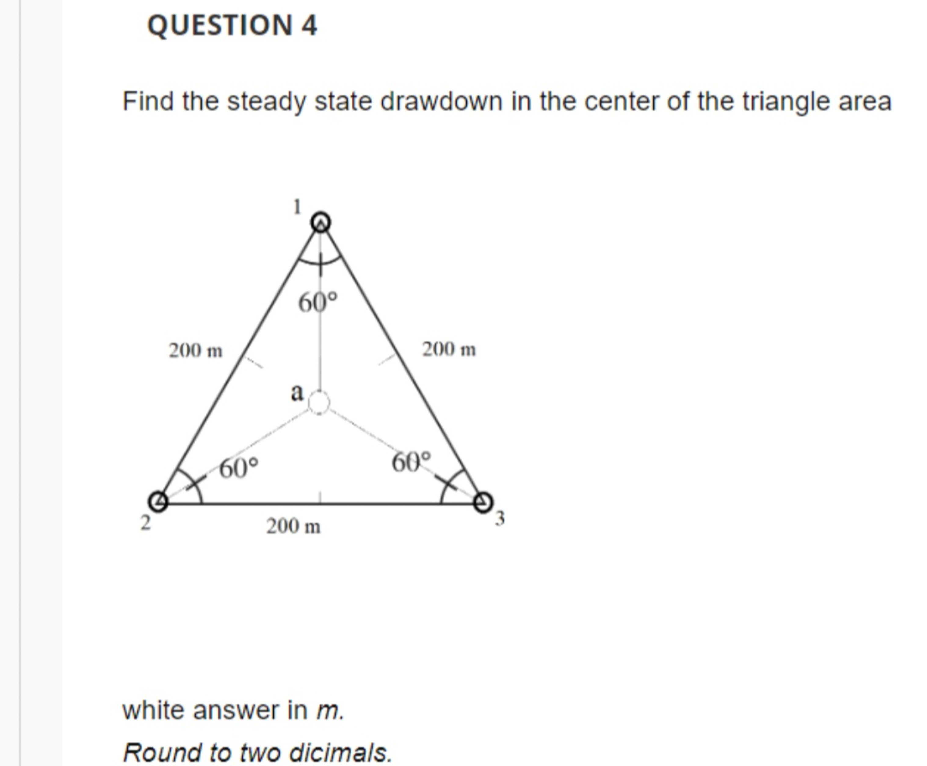 QUESTION 4 Find the steady state drawdown in the