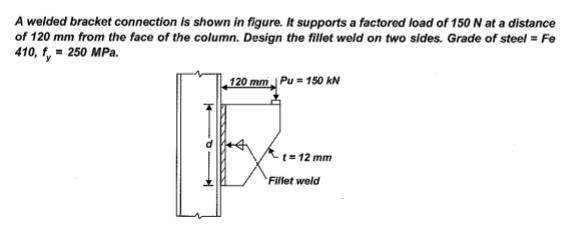 A welded bracket connection is shown in figure.
