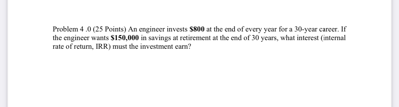 Problem 4 . 0 ( 2 5 Points ) An engineer invests