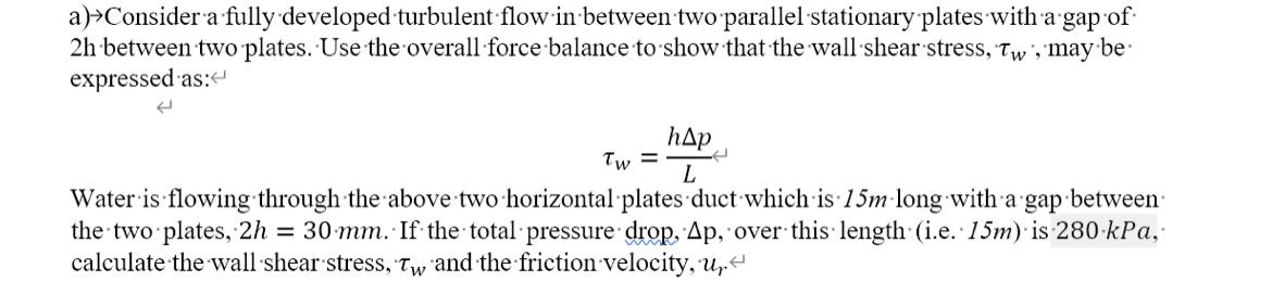 a ) Consider a fully developed turbulent flow in