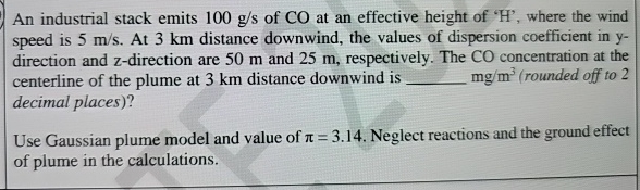 An industrial stack emits 1 0 0 g s of C O at an