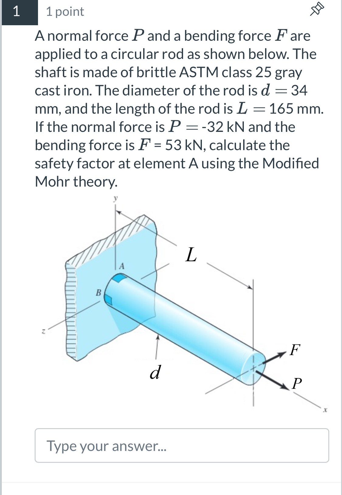 1 1 point A normal force P and a bending force F