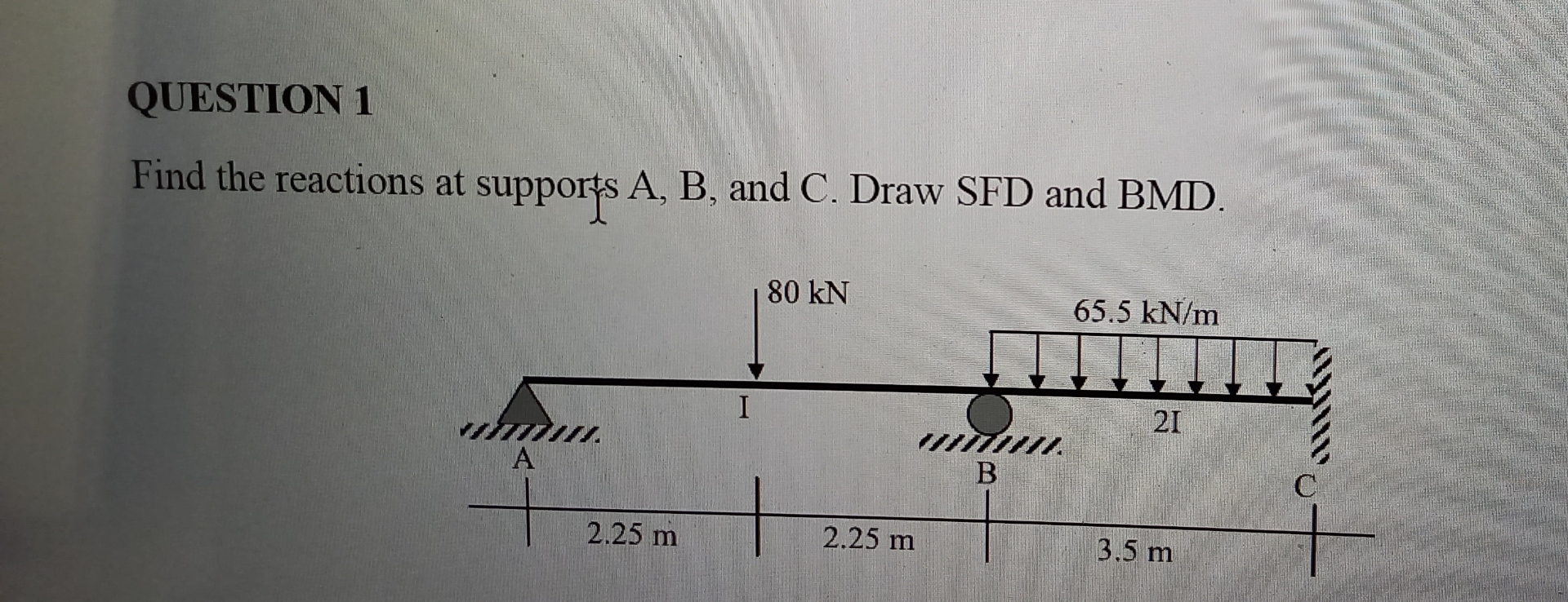 QUESTION 1 Find the reactions at suppor $ A , B ,