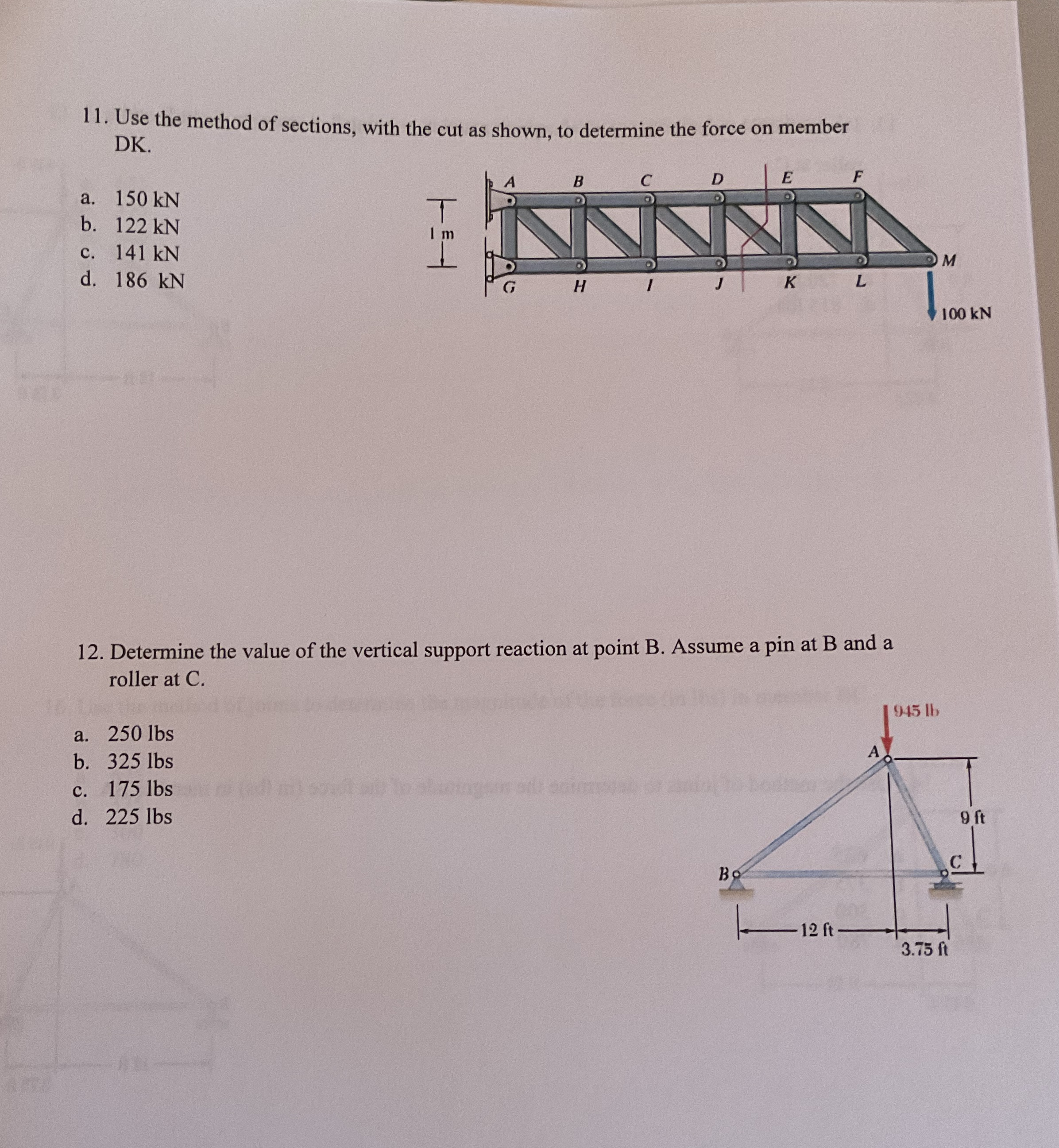Use the method of sections, with the cut as