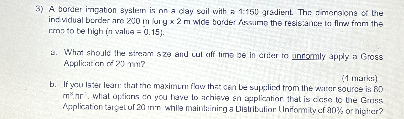 A border irrigation system is on a clay soil with