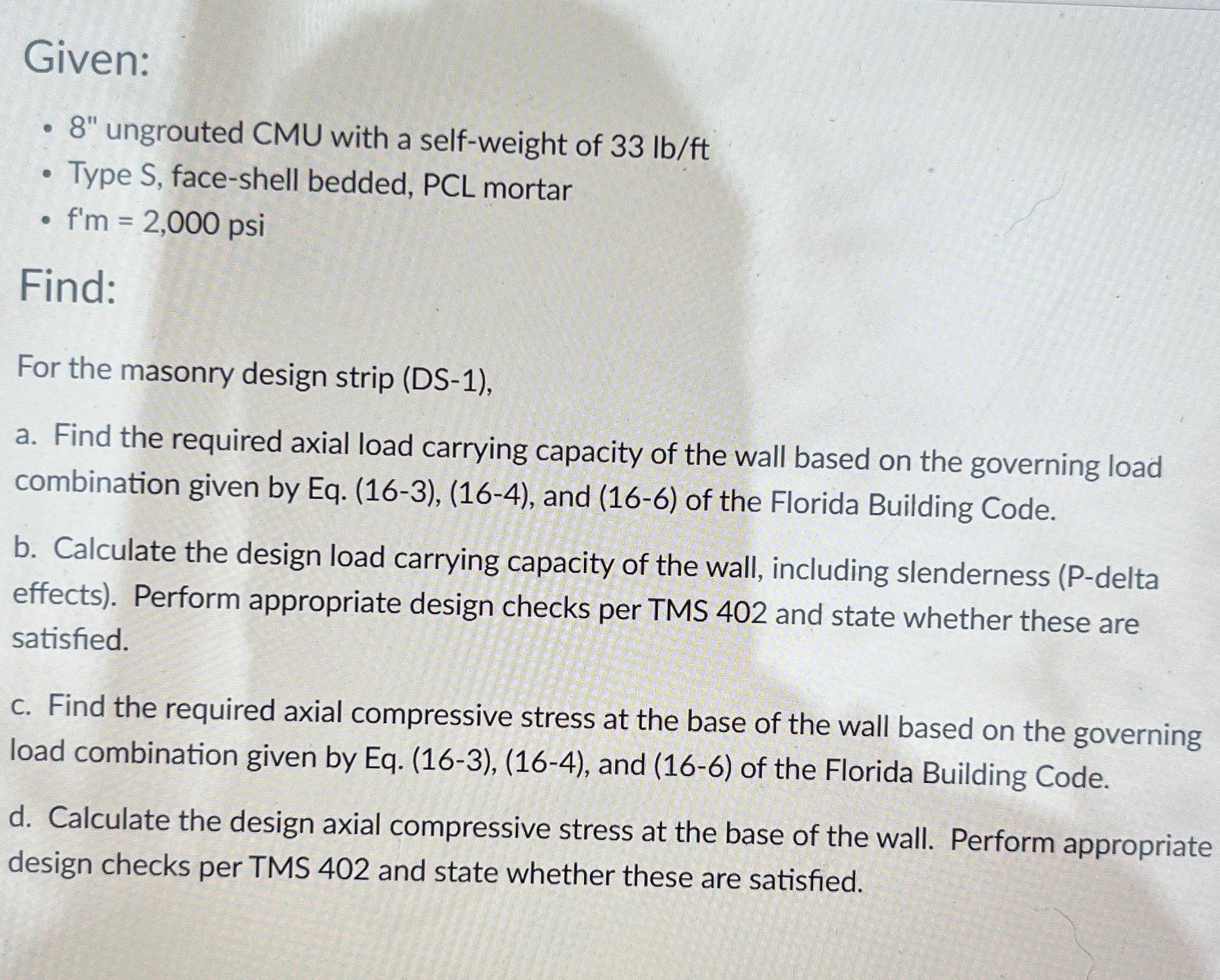 Given: 8 " ungrouted CMU with a self - weight of