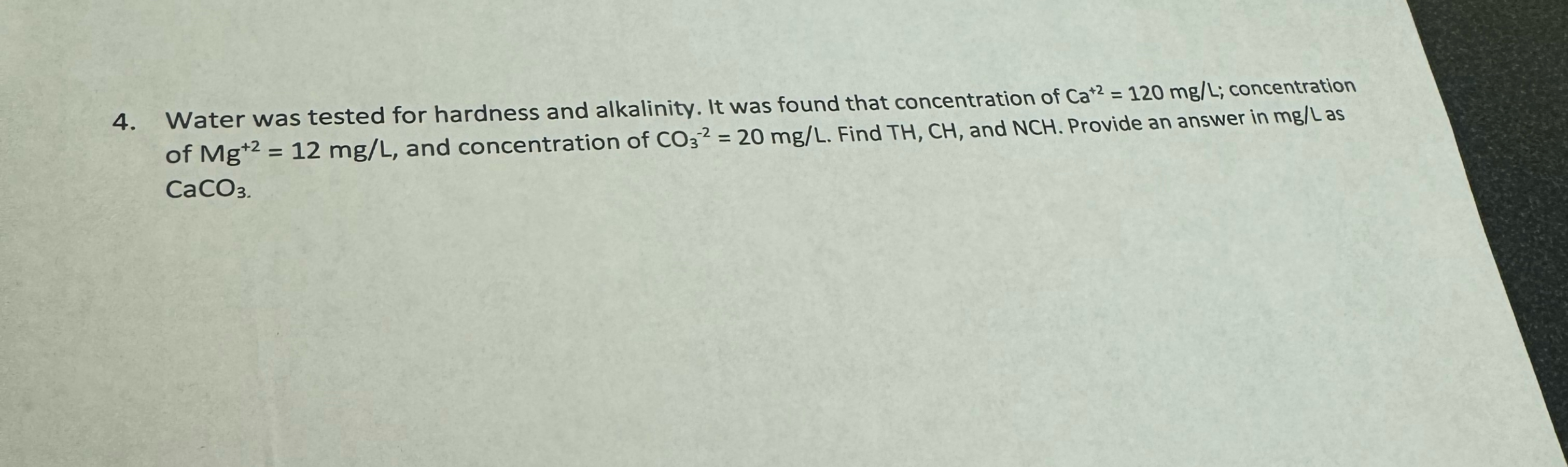 Water was tested for hardness and alkalinity. It