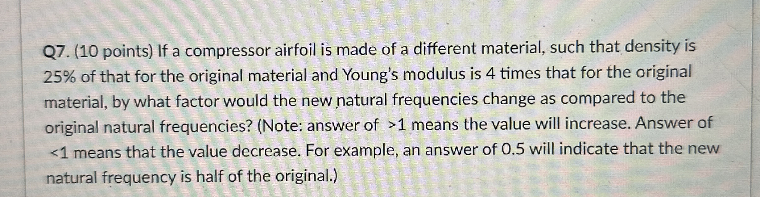 Q 7 . ( 1 0 points ) If a compressor airfoil is