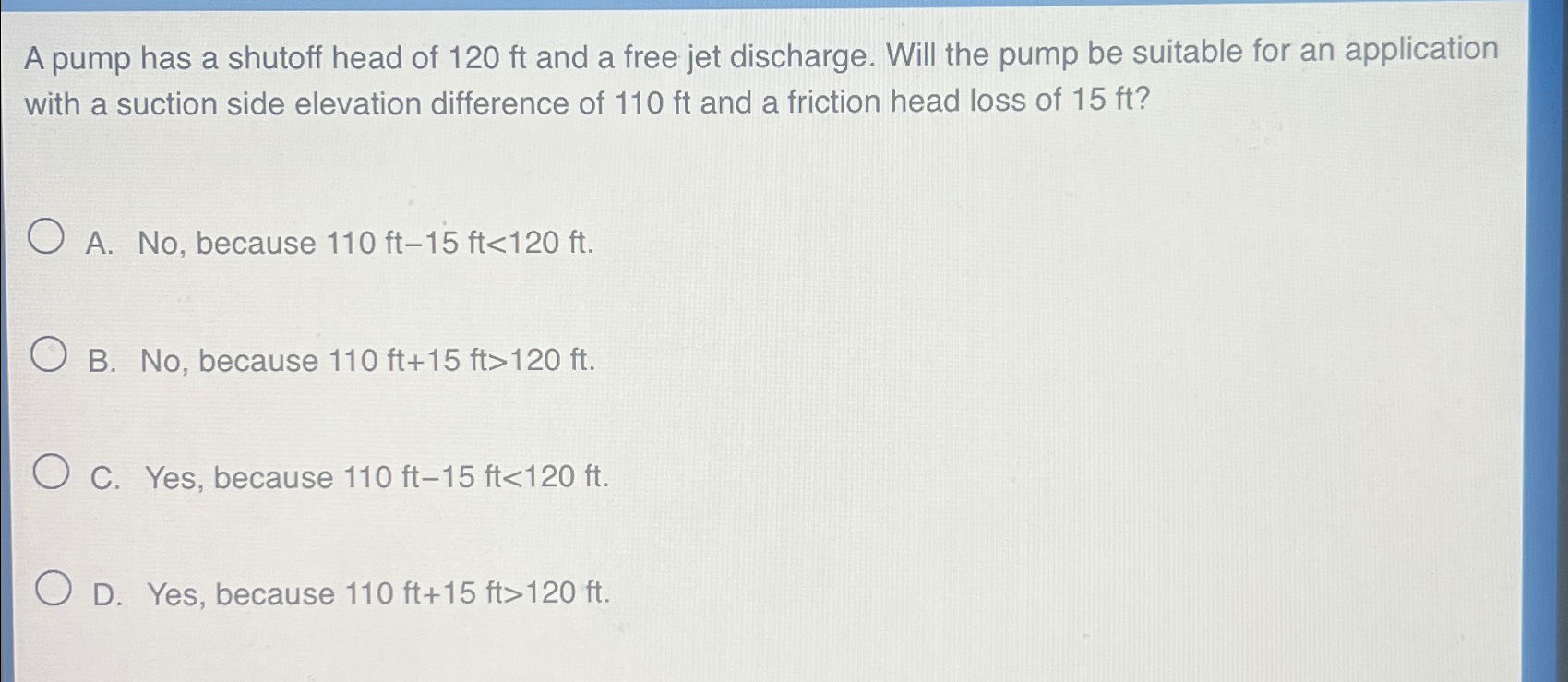 A pump has a shutoff head of 1 2 0 f t and a free