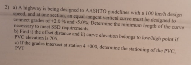 a ) A highway is being designed to AASHTO