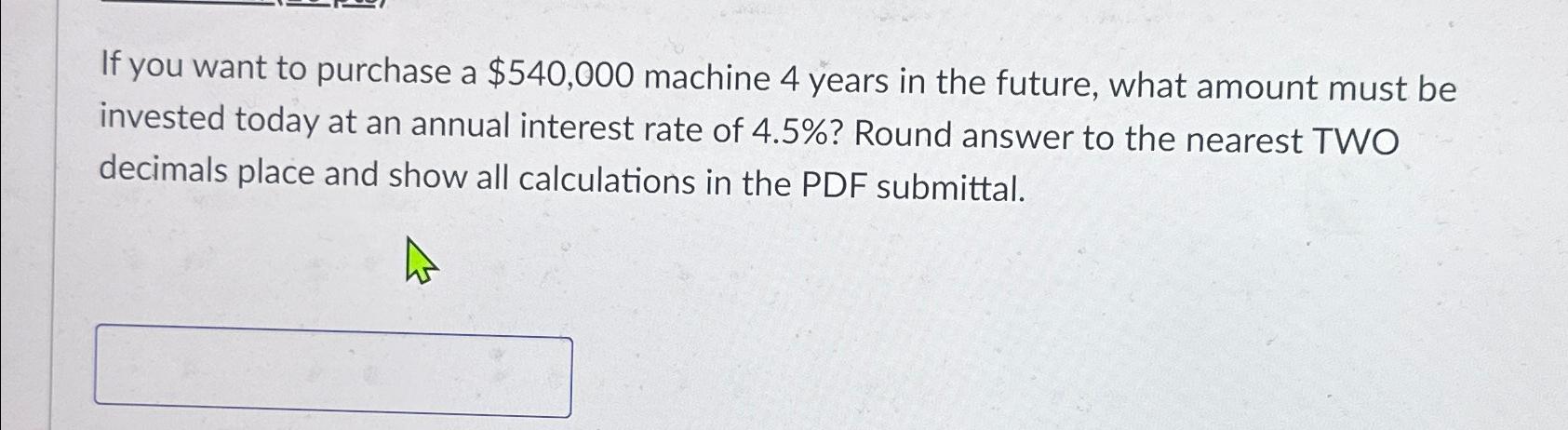 If you want to purchase a $540,000 machine 4