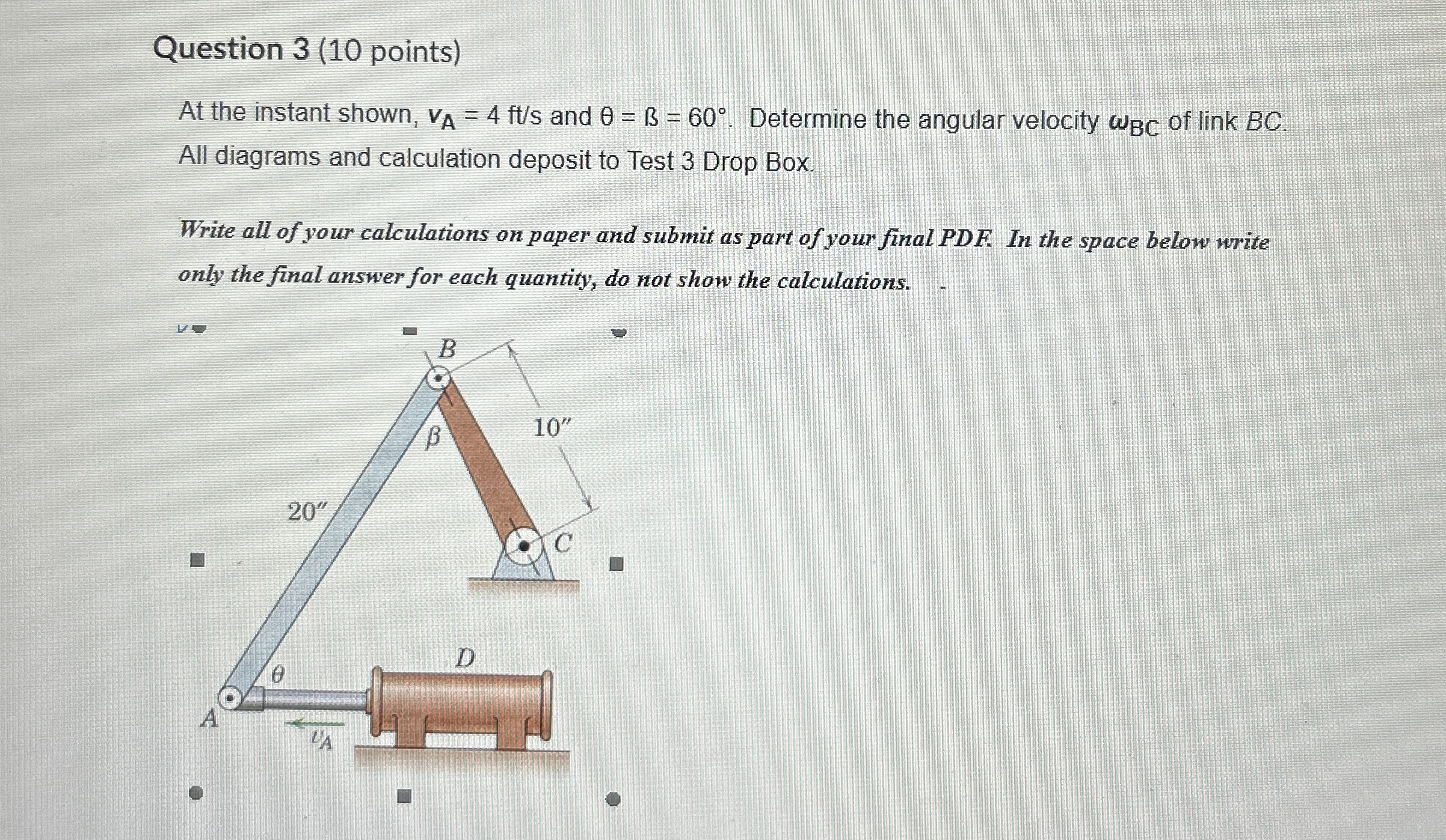 Question 3 ( 1 0 points ) At the instant shown, v