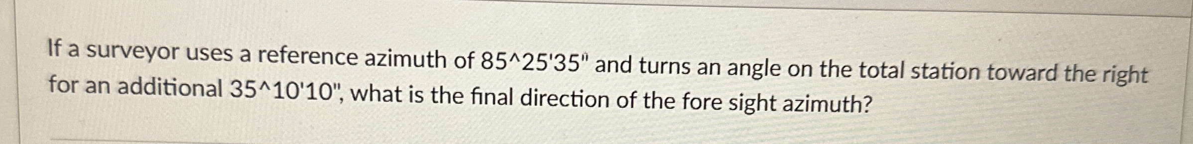 If a surveyor uses a reference azimuth of 8 5 2 5