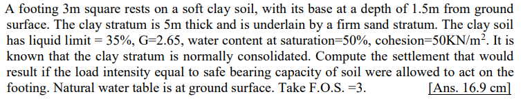 A footing 3 m square rests on a soft clay soil,