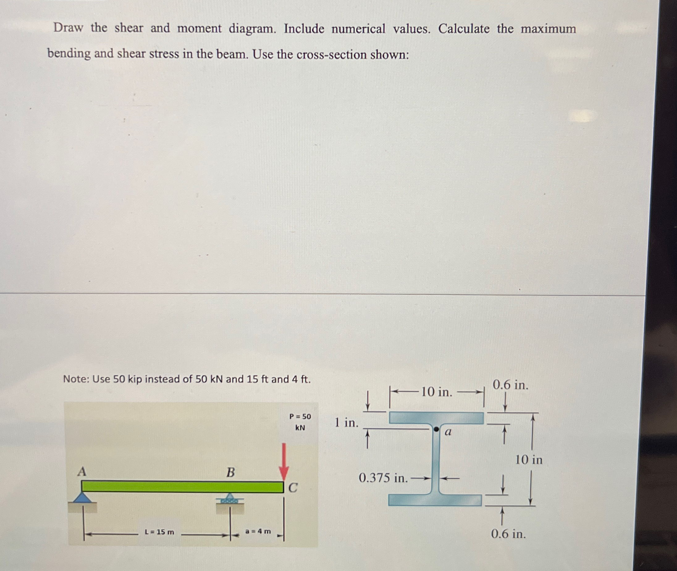 Draw the shear and moment diagram. Include
