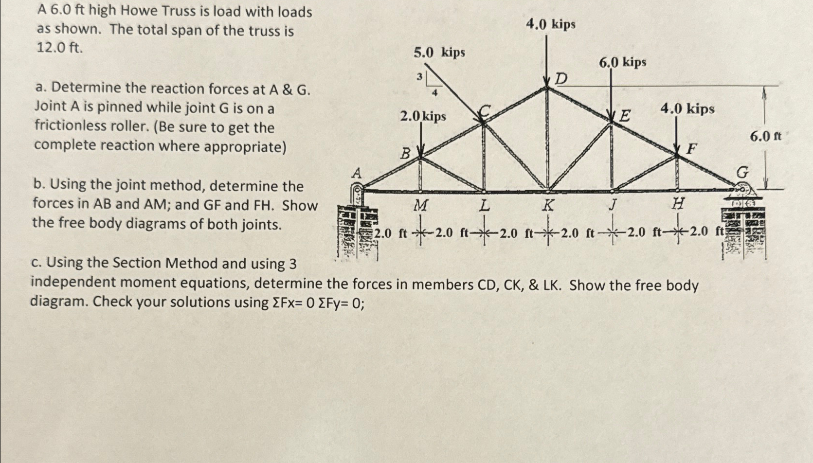 A 6 . 0 f t high Howe Truss is load with loads as