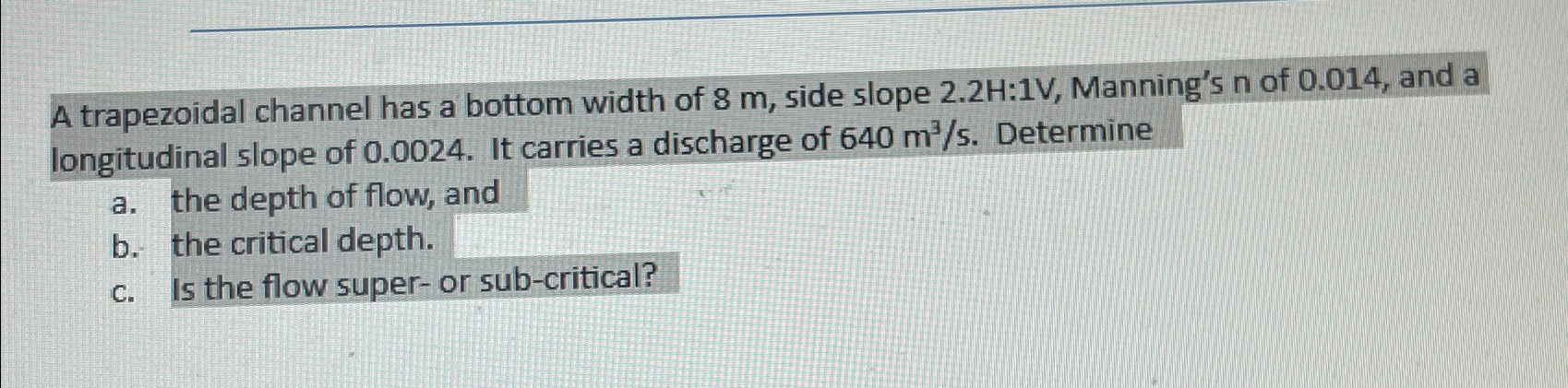 A trapezoidal channel has a bottom width of 8 m ,