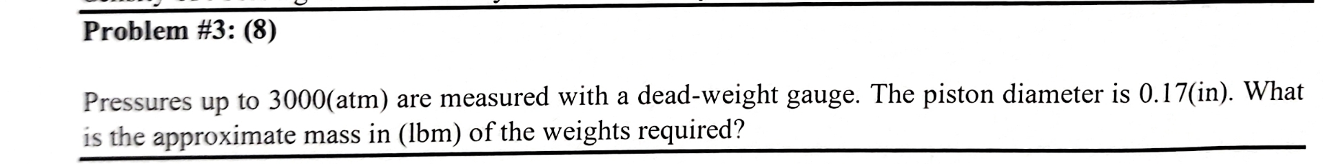 Problem # 3 : ( 8 ) Pressures up to 3 0 0 0 ( a t