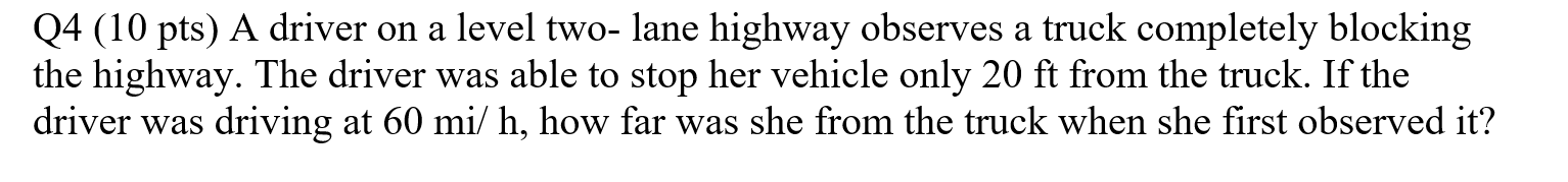 Q 4 ( 1 0 pts ) A driver on a level two - lane
