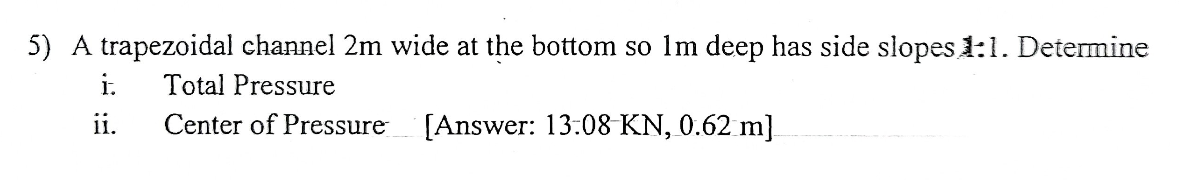 A trapezoidal channel 2 m wide at the bottom so 1