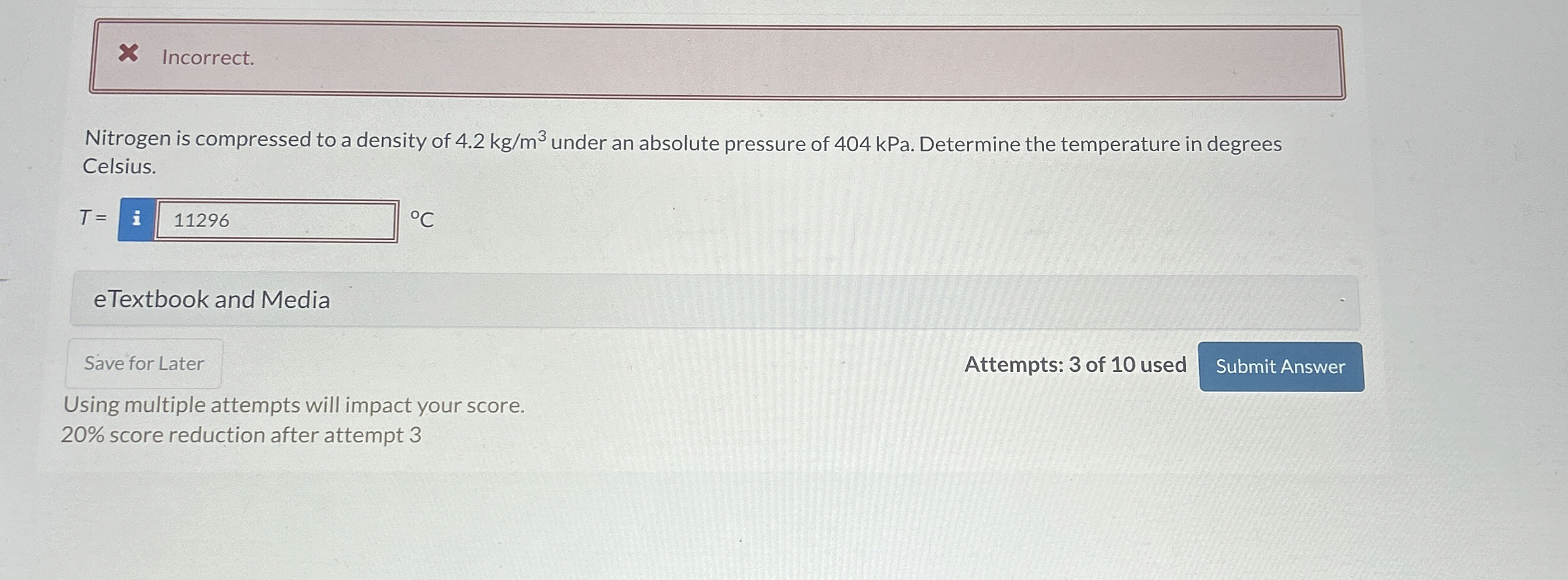 Incorrect. Nitrogen is compressed to a density of