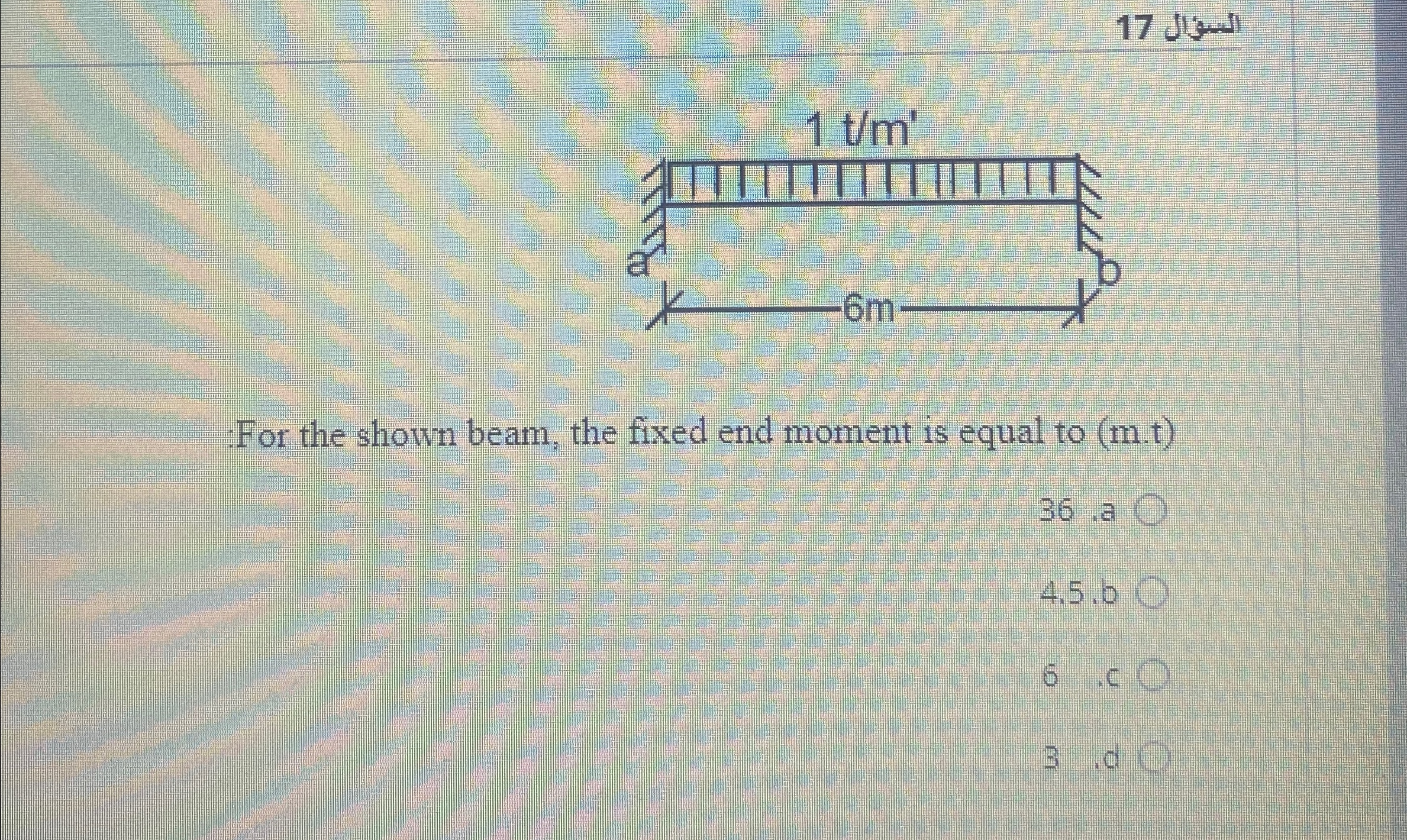 1 7 :For the shown beam, the fixed end moment is