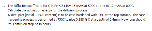 The Diffusion coefficient for C in Fe is 8 \