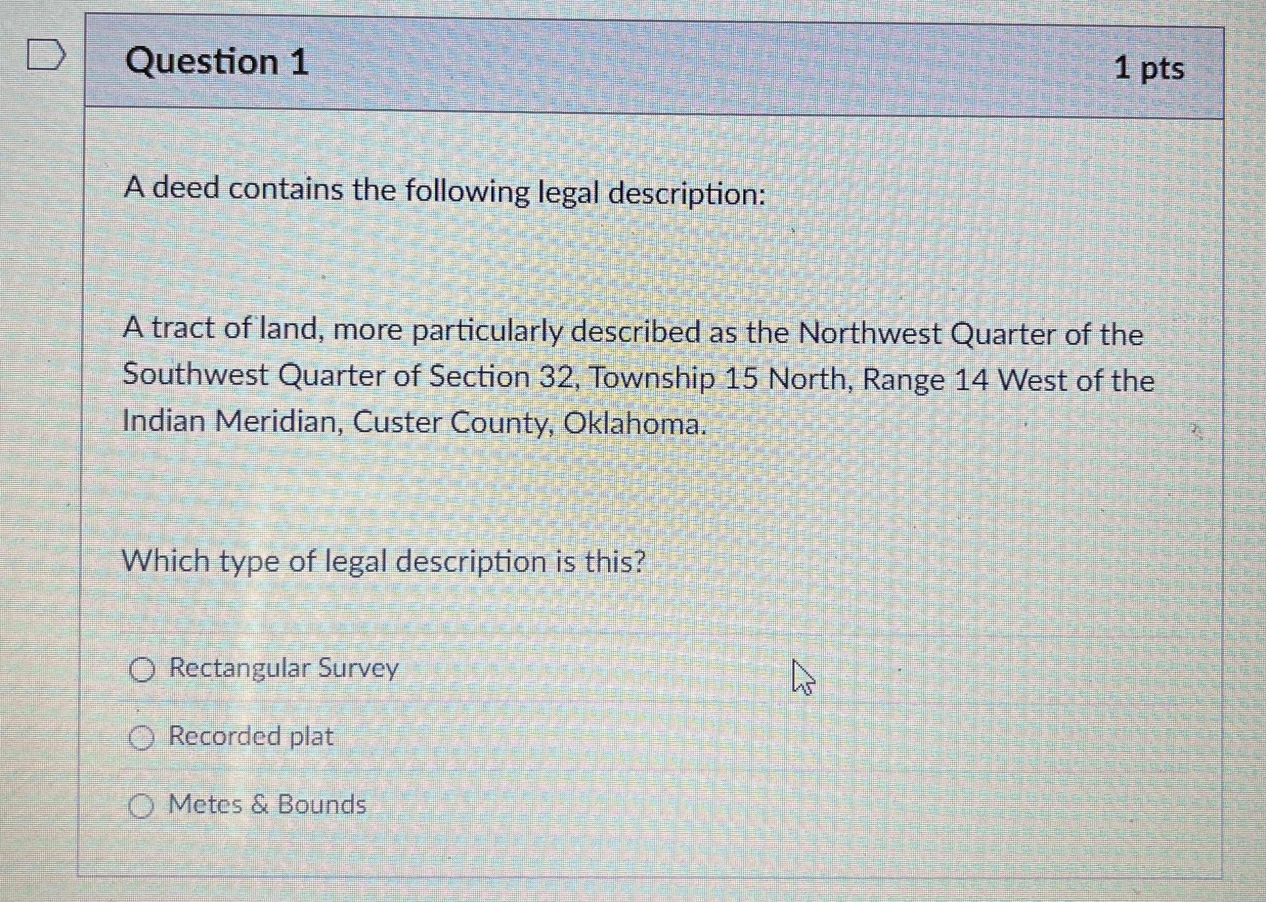 Question 1 A deed contains the following legal