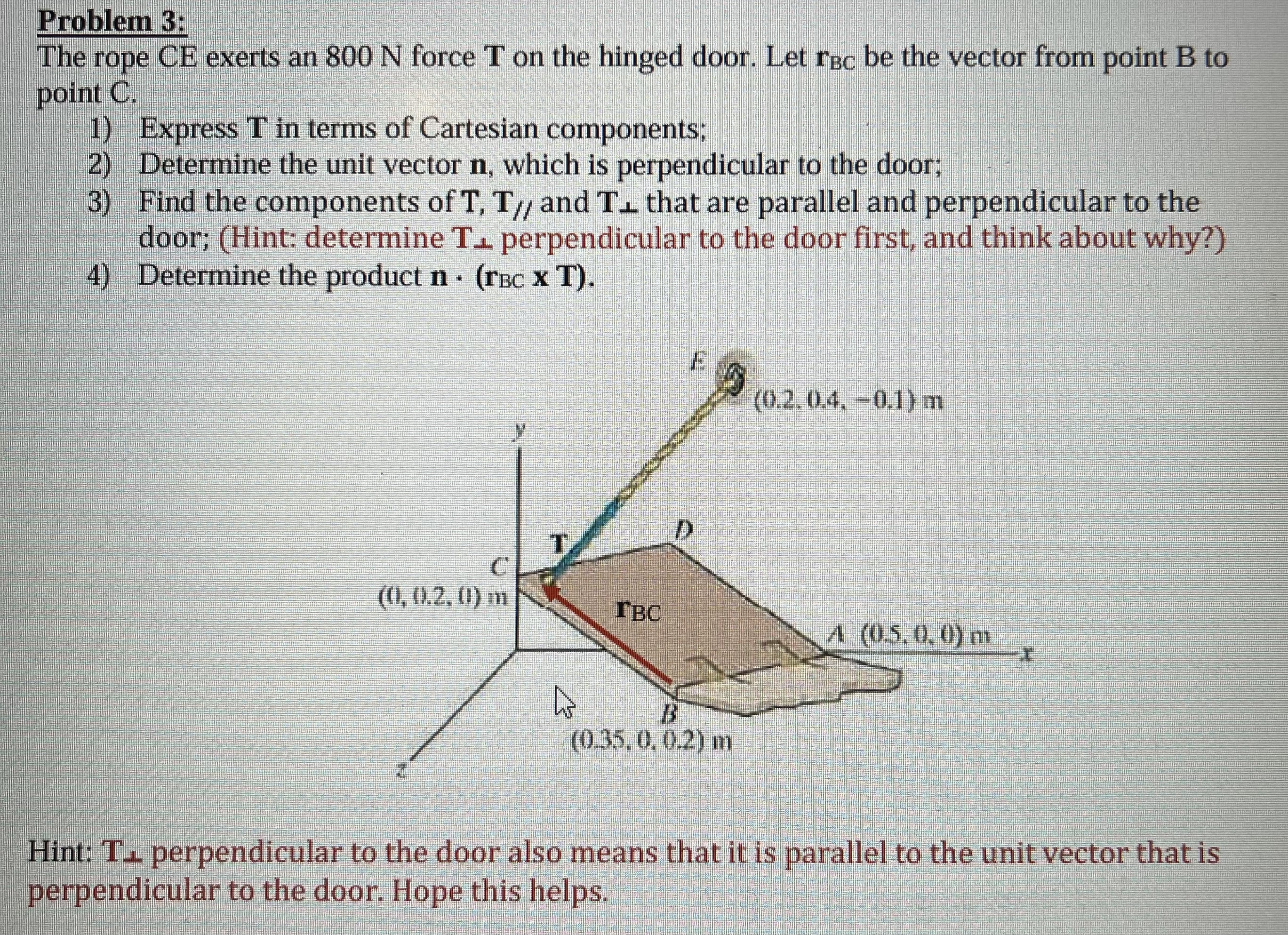 Problem 3 : The rope CE exerts an 8 0 0 N force T