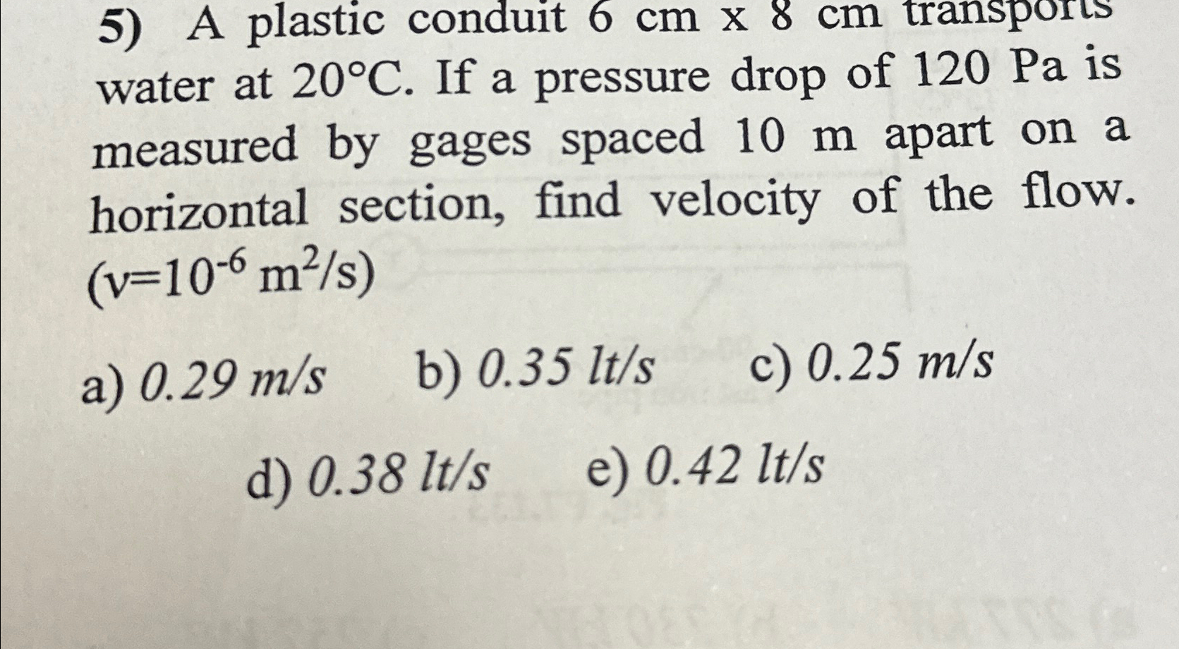 A plastic conduit 6 c m 8 c m transports water at