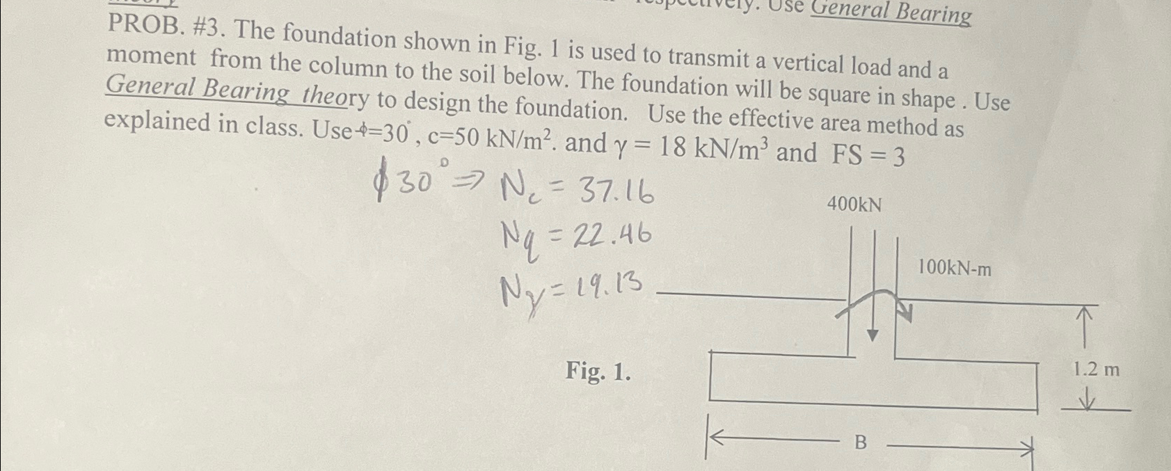 PROB. # 3 . The foundation shown in Fig. 1 is