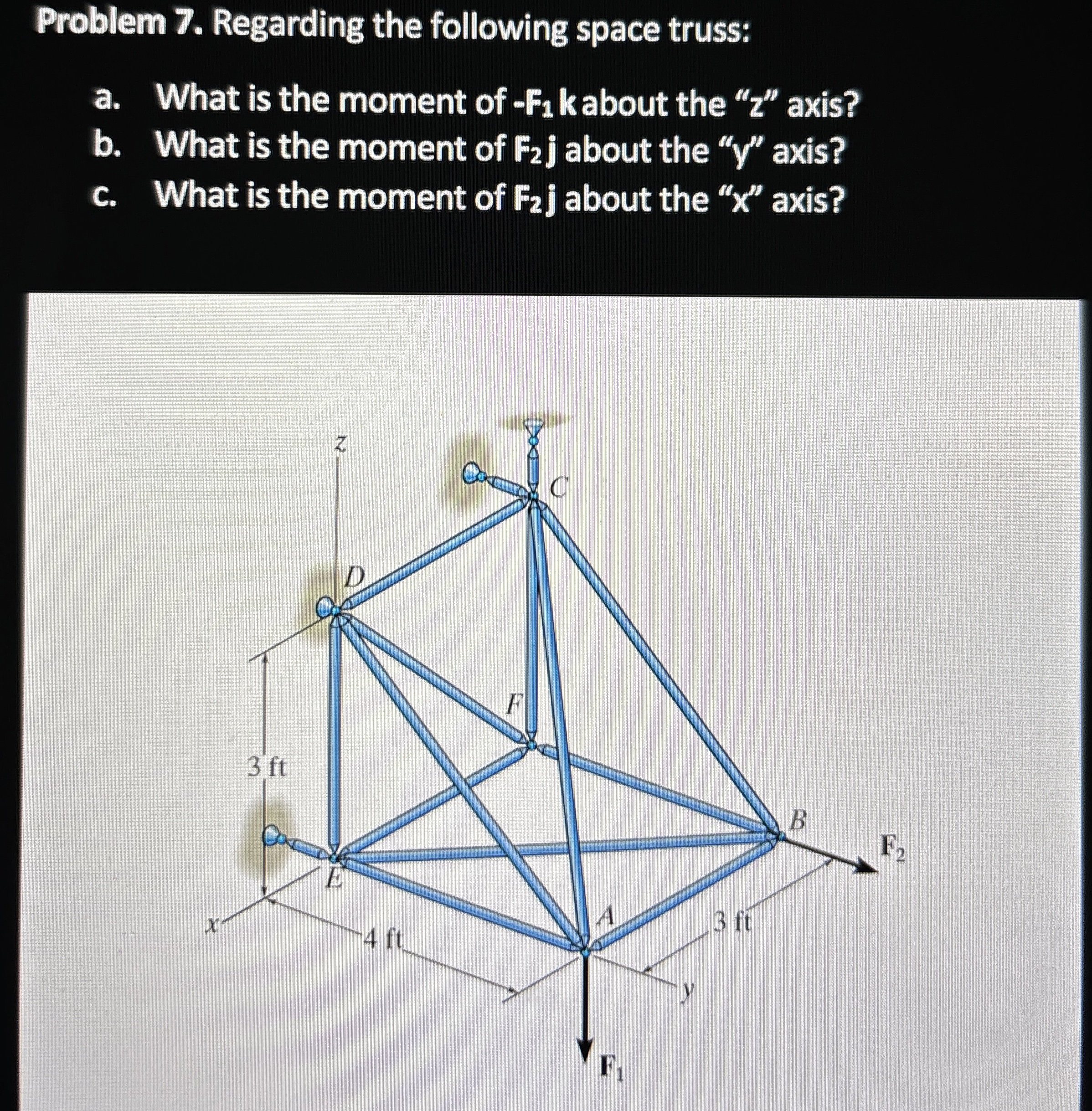Problem 7 . Regarding the following space truss: