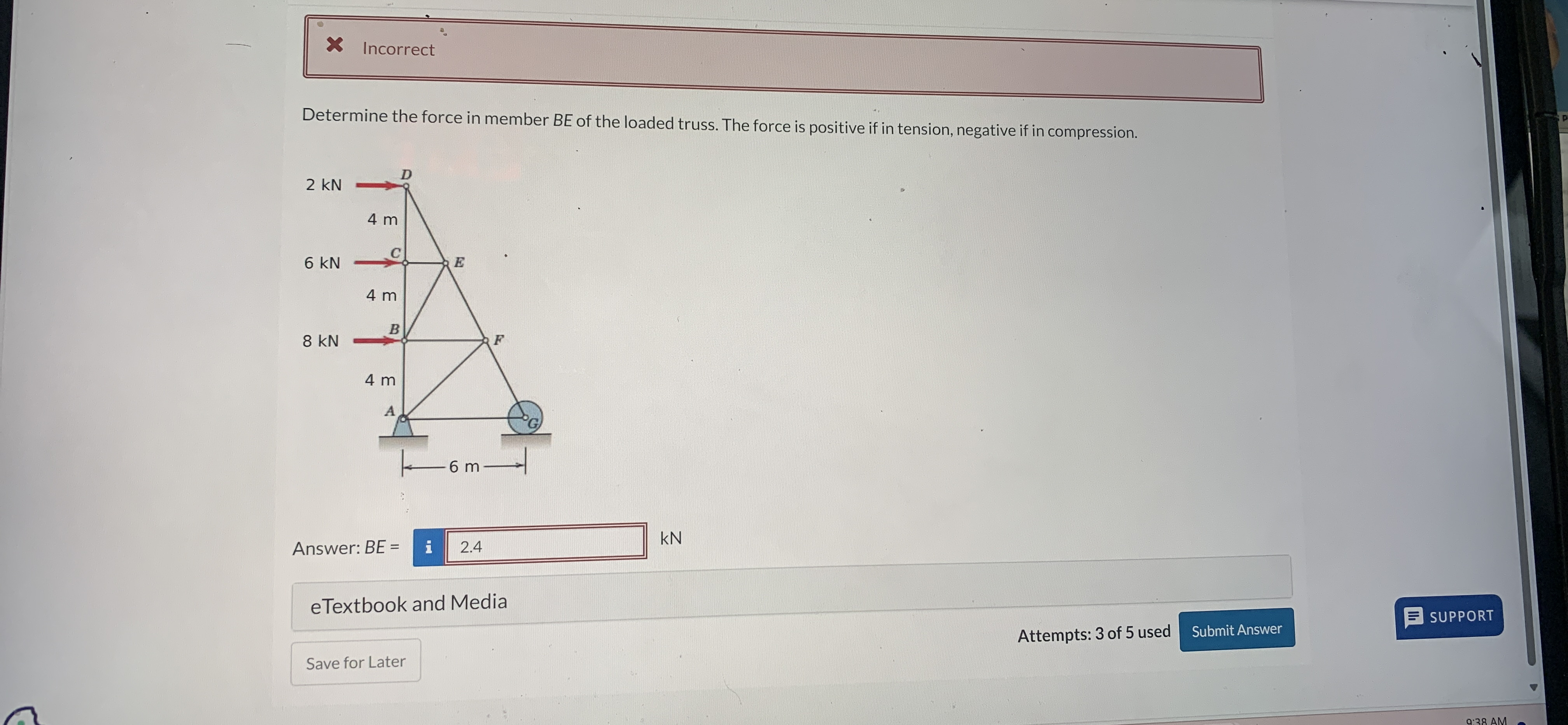 Incorrect Determine the force in member B E of