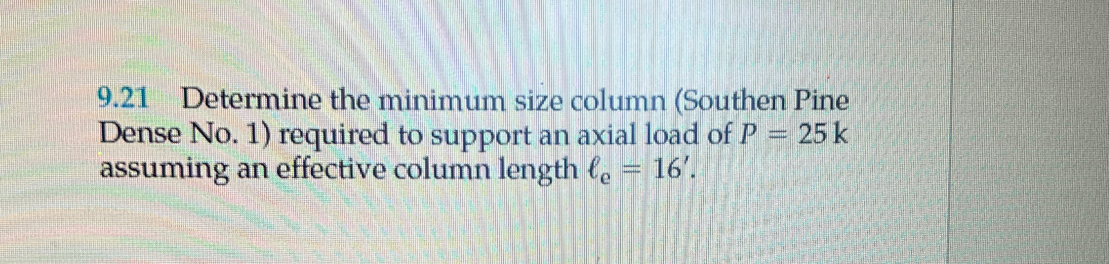 9 . 2 1 Determine the minimum size column (