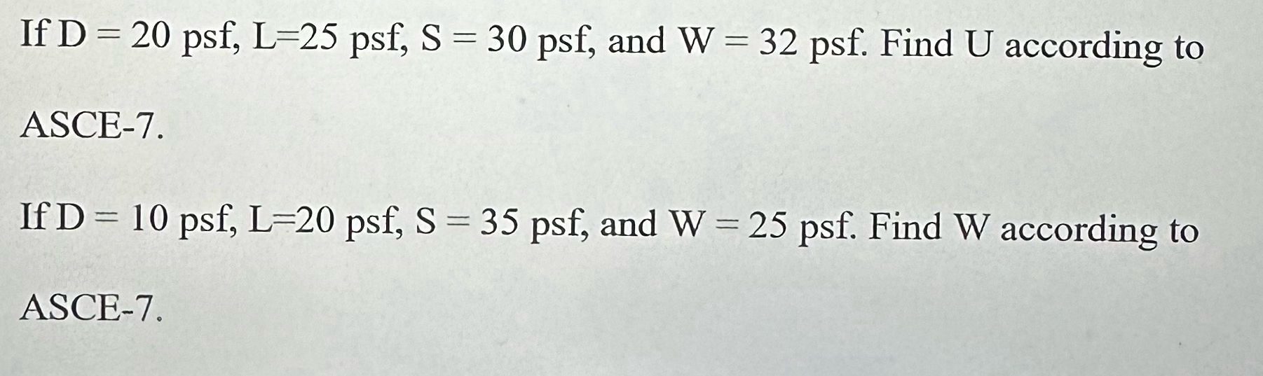 If D = 2 0 p s f , L = 2 5 p s f , S = 3 0 p s f