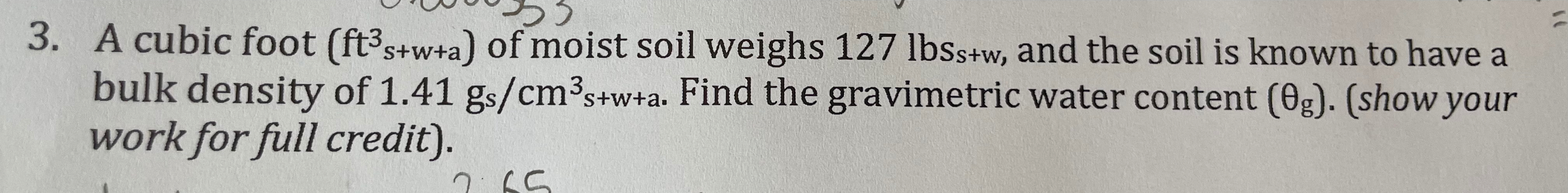 A cubic foot ( f t s + w + a 3 ) of moist soil