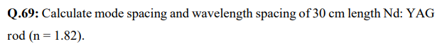 Q . 6 9 : Calculate mode spacing and wavelength